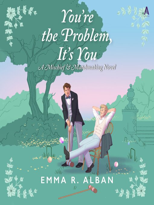 Title details for You're the Problem, It's You by Emma R. Alban - Available